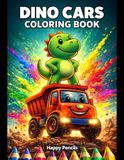 Dino Cars Coloring Book Fun Prehistoric Vehicles for Creative Play