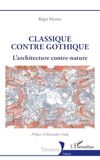 Classique contre gothique: L’architecture contre-nature