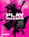 Playmakers: The Inside Stories of 30 Iconic Videogames, From Pong to Baldur’s Gate 3