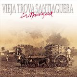 La Manigua - Vieja Trova Santiaguera