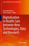Digitalisation Springer Nature Services and Business Process Reengineering- Digitalisation in Health Care between New Technologies, Data and Research Hardcover