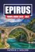 EPIRUS TRAVEL GUIDE 2026 - 2027: Mountain Villages, Zagori Stone Bridges, Vikos Gorge Hikes, Ioannina, and Local Food