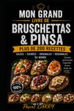 LES RECETTES – BRUSCHETTAS & PINSA: Des recettes italiennes gourmandes, croustillantes et créatives pour toutes les occasions