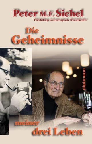 Peter Sichel: Die Geheimnisse meiner drei Leben