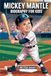 MICKEY MANTLE BIOGRAPHY FOR KIDS: The Story of the Boy Who Swung for Greatness