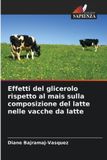 Effetti Edizioni Sapienza Effetti del glicerolo rispetto al mais sulla composizione del latte nelle vacche da latte