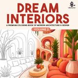 DREAM INTERIORS: Volume 2: A Premium Coloring Book of Modern Architecture & Design