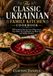 The Classic Ukrainian Family Kitchen Cookbook