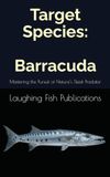 Target Barracuda Target Species: Mastering the Pursuit of Nature’s Sleek Predator