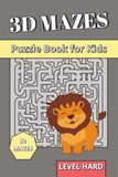 3D Maze Book for Kids Level Hard: 3D Puzzle Book for Kids age 8-12 – Challenging Large Print Labyrinths with Up and Down Paths