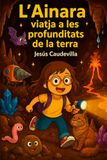 L’Ainara viatja a les profunditats de la terra