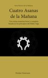Cuatro Asanas de la Mañana: Una rutina matutina breve y completa basada en los principios del Hatha Yoga