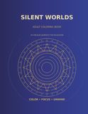 Silent Worlds Adult Coloring Book: Circular Mandalas and Geometric Patterns for Relaxation Focus and Creativity