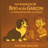 Les Aventures de Boo et le Garçon: La Rencontre avec le Coyote