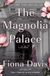 The Magnolia Palace: A Novel