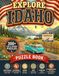 Explore Idaho Puzzle Book: 300+ Large-Print Word Searches, Crosswords, Trivia, Sudoku, Mazes, Cryptograms, Word Links, and Scrambles for Adults—with Solutions