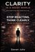 Clarity in a Noisy World: Stop Reacting. Think Clearly in an AI-Driven World