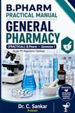 Practical Manual B.Pharm I Sem (General Pharmacy): A Laboratory Guide to Pharmaceutical Calculation, Dispensing and Compounding