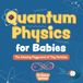 Quantum Curious Quantum Physics for Babies