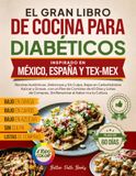El Gran Libro de Cocina para Diabéticos Inspirado en México, España y Tex-Mex