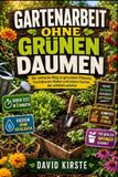 Gartenarbeit Independently Published Gartenarbeit ohne grünen Daumen