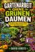 Gartenarbeit Independently Published Gartenarbeit ohne grünen Daumen
