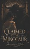 Claimed Dark Romance: Dominant Men, Dangerous Obsession and Intense Psychological Eroticism- Claimed by the Minotaur