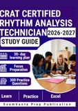 CRAT CERTIFIED RHYTHM ANALYSIS TECHNICIAN STUDY GUIDE 2026–2027: 300 Practice Questions & Rationales for ECG Interpretation and Cardiac Monitoring