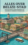 Alles Andries B.V. Alles over Belize-Stad
