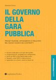 Il governo della gara pubblica. Progettazione, affidamento e risultato nel nuovo codice dei contratti