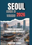 SEOUL GUIDA DI VIAGGIO 2026