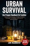 URBAN SURVIVAL, Das Prepper Handbuch für Familien