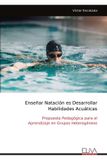 Enseñar Eliva Press Enseñar Natación es Desarrollar Habilidades Acuáticas Paperback
