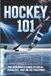 Hockey 101: The Beginner’s Guide to Rules, Penalties, and On-Ice Positions