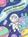 Unicorn Astronauts in the Milky Way: A Magical Space Colouring Book