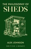 The British Library Publishing The Philosophy of Sheds Hardcover