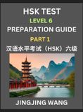 HSK Test Level 6 Course Preparation Guide (Part 1) - A Beginner's Course Study Material to Self-learn Mandarin Chinese Characters, Words, Example Sentences, Kaoshi, Easy Lessons, Books for HSK All Levels, Hardcover