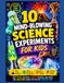 10 Mind-Blowing Science Experiments for Kids: Easy STEM Activities, Crazy Chemical Reactions, and Amazing Hands-On Fun for Curious Kids