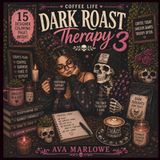 Coffee Life: Dark Roast Therapy 3