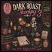 Coffee Life: Dark Roast Therapy 3