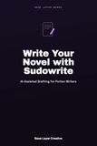 Write Sudowrite Write Your Novel with Sudowrite: AI-Assisted Drafting for Fiction Writers