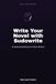 Write Sudowrite Write Your Novel with Sudowrite: AI-Assisted Drafting for Fiction Writers