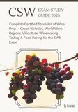 CSW Exam Study Guide 2026: Complete Certified Specialist of Wine Prep — Grape Varieties, World Wine Regions, Viticulture, Winemaking, Tasting & Food Pairing for the SWE Exam