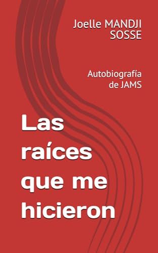 Las JAMS Las raíces que me hicieron: Autobiografía