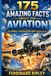 175 Amazing facts about the aviation: The ultimate collection of incredible aviation facts