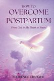 How Establish With Grace How to Overcome Postpartum