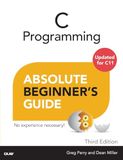 C Programming Absolute Beginner's Guide: No experience necessary!. Updated for C11