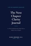 The Next Chapter Clarity Journal: Daily Reinvention Journal: Life On Purpose Coaching