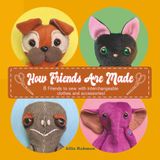 How Friends Are Made: 8 Friends to sew with interchangeable clothes and accessories!