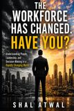 The Work Place Has Changed. Have You ?: How Great Leaders Adapt, Inspire, and Win in a New World of Work